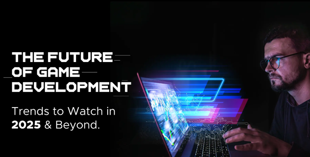 The Future of Gaming: Top Trends to Watch in 2025